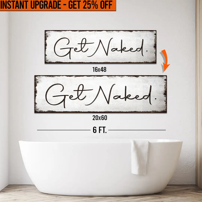 Upgrade Your 16x48 Inches 'Get Naked Bathroom' (Style 1) Canvas To 20x60 Inches by Tailored Canvases