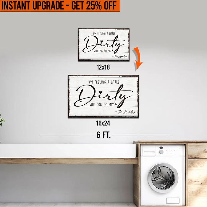 Upgrade Your 18x12 Inches 'I'm Feeling A Little Dirty Laundry' Canvas To 16x24 Inches by Tailored Canvases