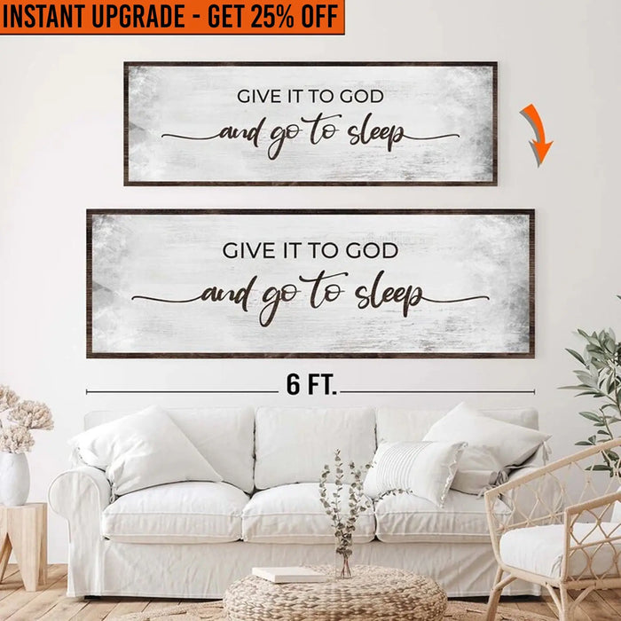 Upgrade Your 20x60 Inches 'Give It To God And Go To Sleep Sign III' Canvas To 24x72 Inches by Tailored Canvases