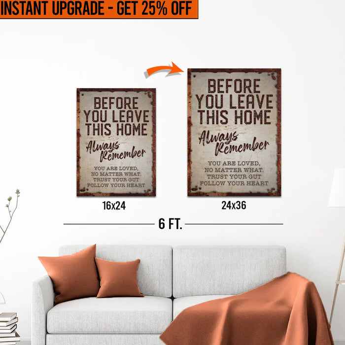 Upgrade Your 24x16 Inches 'Before You Leave This Home' Canvas To 36x24 Inches by Tailored Canvases
