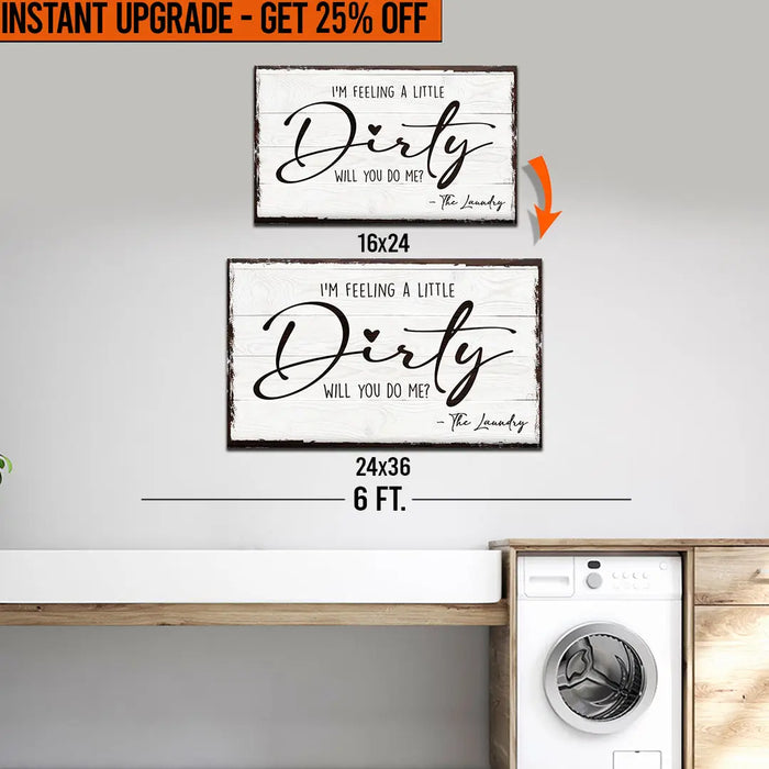 Upgrade Your 24x16 Inches 'I'm Feeling A Little Dirty Laundry' Canvas To 36x24 Inches by Tailored Canvases