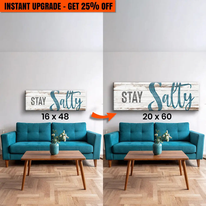 Upgrade Your 48x16 Inches Canvas 'Stay Salty Coastal Sign VIII' To 60x20 Inches Canvas by Tailored Canvases
