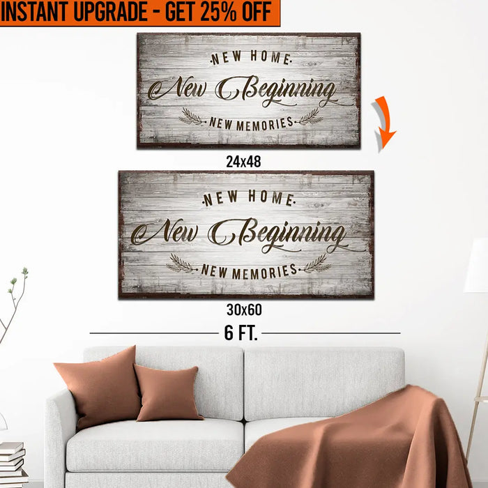 Upgrade Your 48x24 Inches 'New Home New Beginning' (Style 2) Canvas To 60x30 Inches by Tailored Canvases