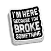 Broke Something Hard Hat Decal