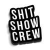 Shit Show Crew Hard Hat Decal