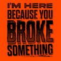 Broke Something - Safety Yellow T-Shirt by Armed American Supply