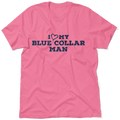 I Love My Blue Collar Man T-Shirt by Armed American Supply