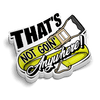 Not Goin' Anywhere - Hard Hat Decal