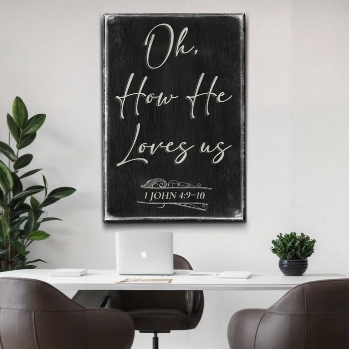 1 John 4:9-10 Oh How He Loves Us Faith Sign by Tailored Canvases