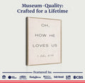 1 John 4:9-10 Oh How He Loves Us Faith Sign II by Tailored Canvases