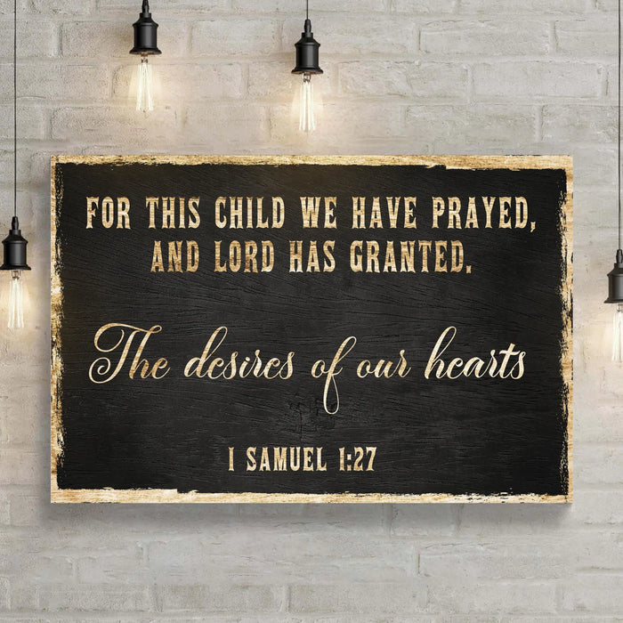 1 Samuel 1:27 - For This Child We Have Prayed Sign IV by Tailored Canvases