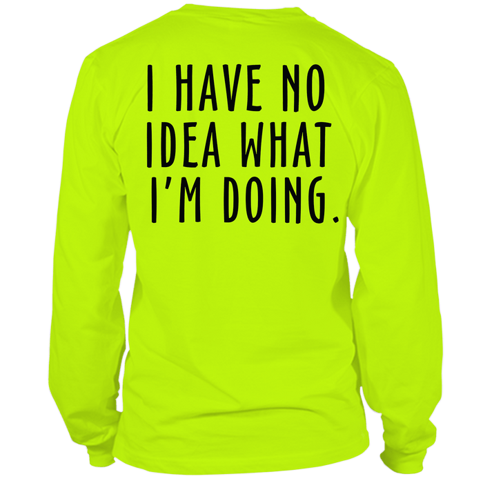 No Idea What I'm Doing - Long Sleeve Safety Hi-Vis T-Shirt by Armed American Supply
