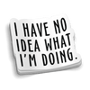 I Have No Idea Hard Hat Decal