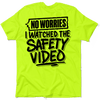Watched the Safety Videos - Safety Workwear T-Shirt