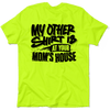 Your Mom's House - Safety Yellow T-Shirt