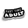 Part Time Adult - Hard Hat Decal