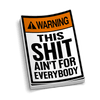 Ain't For Everybody  -  Hard Hat Decal
