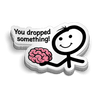 You Dropped Something -  Hard Hat Decal