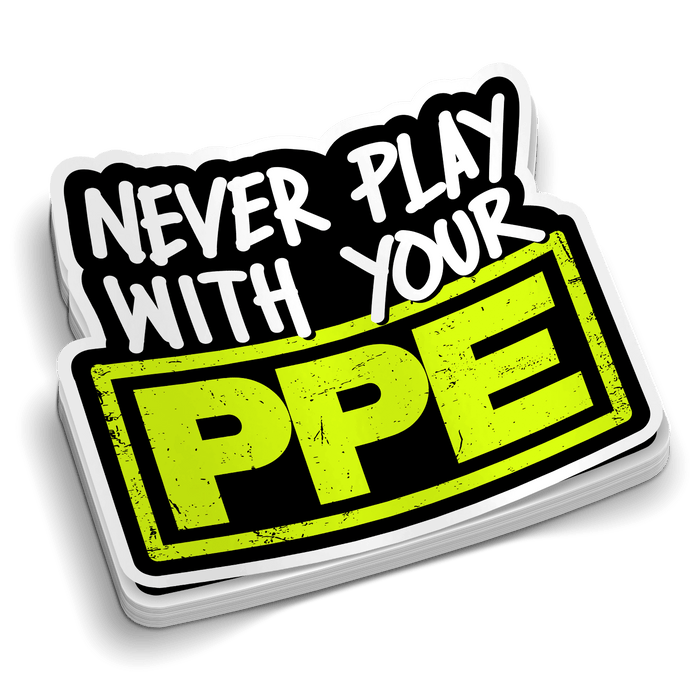 Never Play With Your PPE - Hard Hat Decal by Armed American Supply