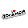 I Love Your Mom -  Hard Hat Decal