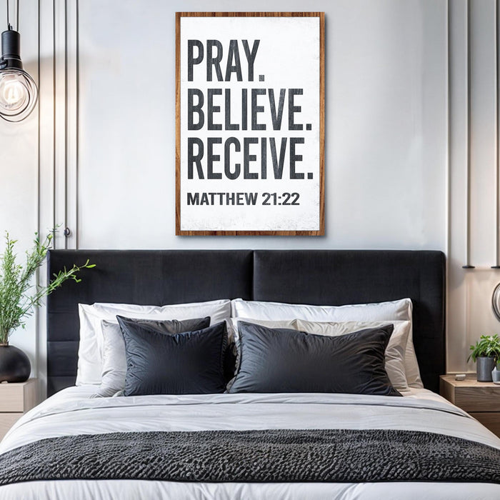 Matthew 21:22 - Pray Believe Receive Faith Sign II by Tailored Canvases
