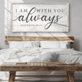 Matthew 28:20 - I Am With You Always Sign IV by Tailored Canvases