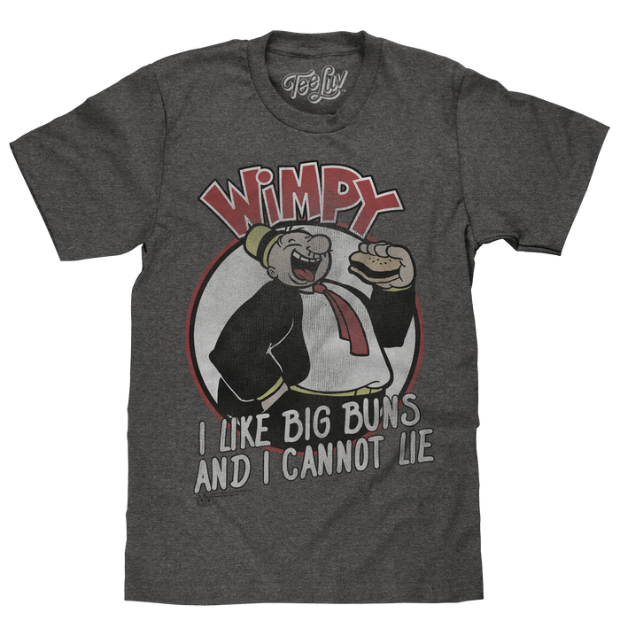 Wimpy I Like Big Buns T-Shirt - Gray by Tee Luv
