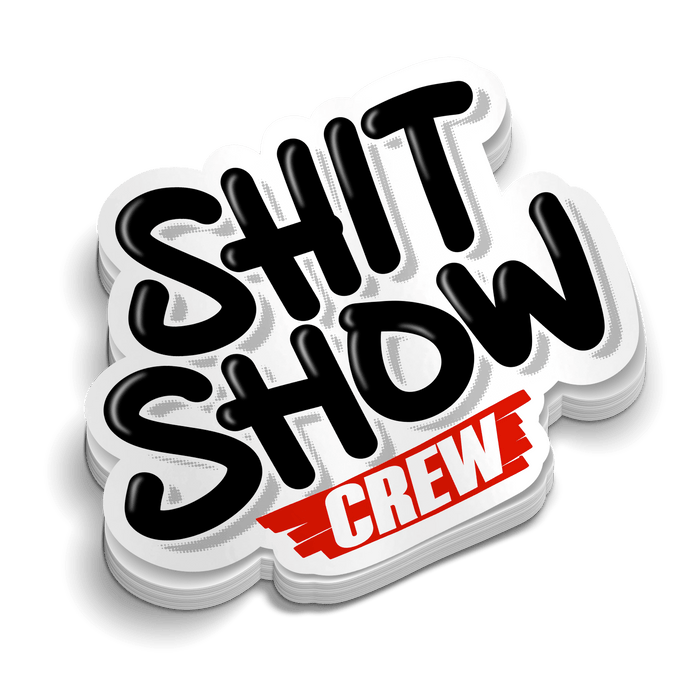 Shit Show Crew - Hard Hat Decal by Armed American Supply