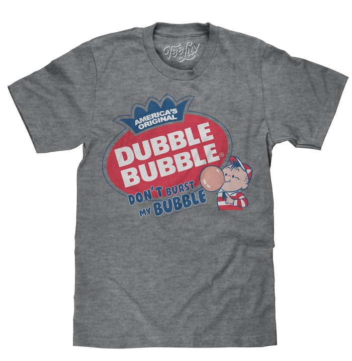 Dubble Bubble Don't Burst My Bubble T-Shirt - Gray by Tee Luv