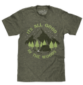 It's All Good in the Woods T-Shirt - Green by Tee Luv