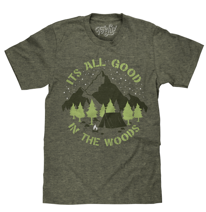 It's All Good in the Woods T-Shirt - Green by Tee Luv