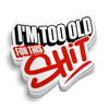 I'm Too Old For This - Hard Hat Decal