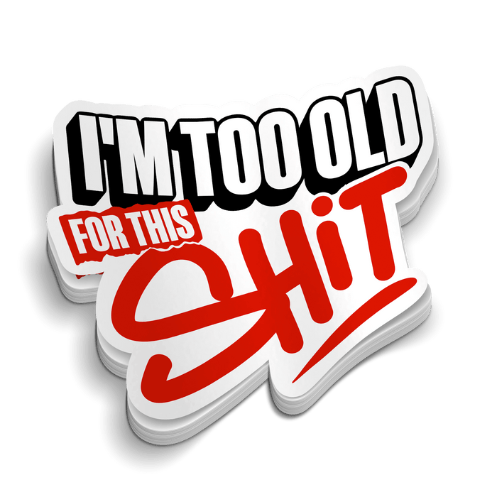 I'm Too Old For This - Hard Hat Decal by Armed American Supply