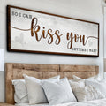 So I Can Kiss You Anytime I Want Bedroom Sign II by Tailored Canvases