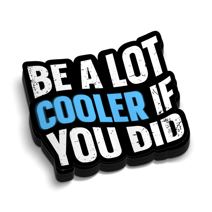 Cooler If You Did - Hard Hat Decal by Armed American Supply