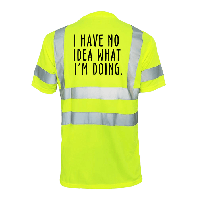 No Idea What I'm Doing - Reflective Safety T-Shirt by Armed American Supply