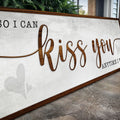 So I Can Kiss You Anytime I Want Bedroom Sign II by Tailored Canvases