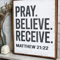 Matthew 21:22 - Pray Believe Receive Faith Sign II by Tailored Canvases