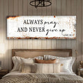 Always Pray And Never Give Up - Luke 18:1 Faith Sign by Tailored Canvases