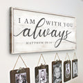 Matthew 28:20 - I Am With You Always Sign IV by Tailored Canvases