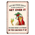 Funny Chicken Gifts Let Me Pour You A Tall Glass of Get Over It Tin Signs for Chicken Lover Gifts-Funny Chicken Signs Chicken Coop Accessories for Home Bar Farm Kitchen Basement Decor,8x12inch