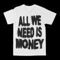 All We Need Is Money Graphic Tee by Obsessed with graphic tees