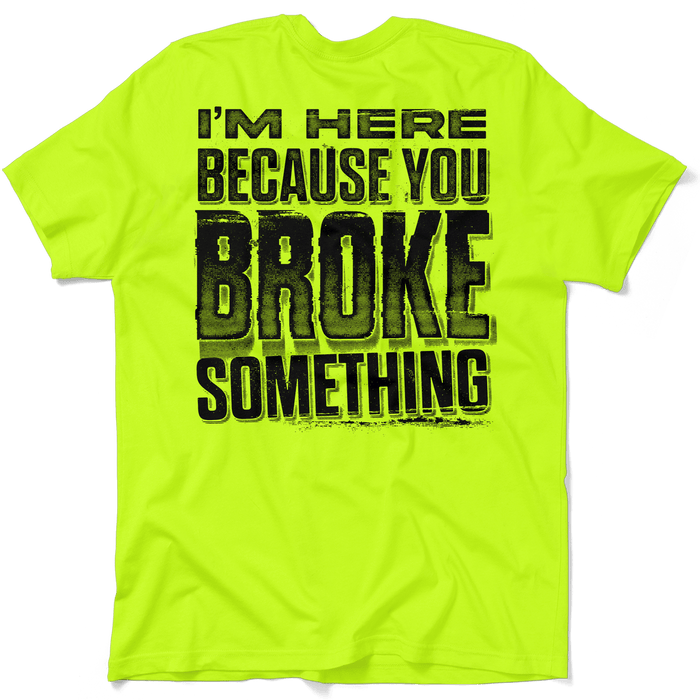 Broke Something - Safety Yellow T-Shirt by Armed American Supply