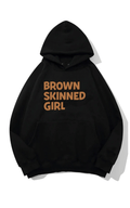 Brown Skinned Girl Hoody by The House of Stylez