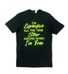 I'm Expensive All The Time Stop Asking When I'm Free T-Shirt -Black