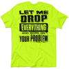 Drop Everything - Safety Yellow T-Shirt