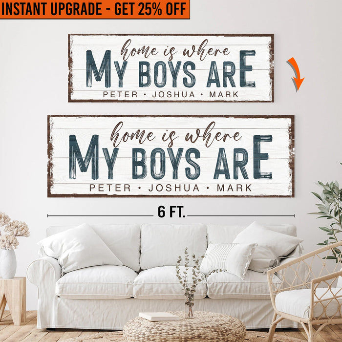 Upgrade Your 20x60 Inches 'Home Is Where My Boys Are' Canvas To 24x72 Inches by Tailored Canvases