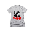 It Was All a Dream Tee {Unisex} by The House of Stylez