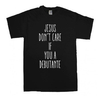 Jesus Don't Care if You a Debutante by Swell-O-Phonic
