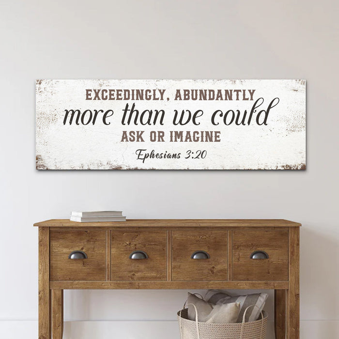 Exceedingly, Abundantly More Than We Could Ask Or Imagine Faith Sign II by Tailored Canvases